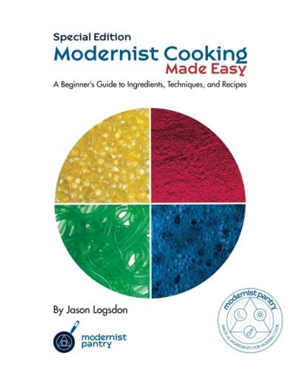 Cover Art for 9781483933436, Modernist Cooking Made Easy - Modernist Pantry Edition: A Beginner?s Guide to Ingredients, Techniques, and Recipes by Logsdon, Jason