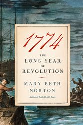 Cover Art for 9780804172462, 1774: The Long Year of Revolution by Mary Beth Norton