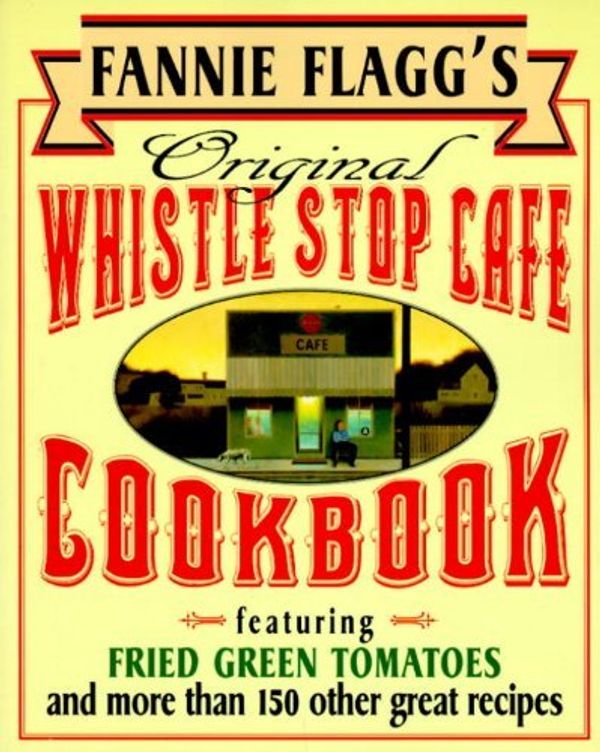 Cover Art for 8601417368152, Original Whistle Stop Cafe Cookbook: Written by Fannie Flagg, 1995 Edition, Publisher: Fawcett [Paperback] by Fannie Flagg