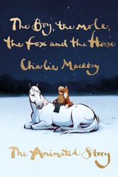 Cover Art for 9781529197686, The Boy, the Mole, the Fox and the Horse: The Animated Story by Charlie Mackesy