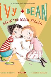 Cover Art for 9780811862509, Ivy and Bean Break the Fossil Record by Annie Barrows