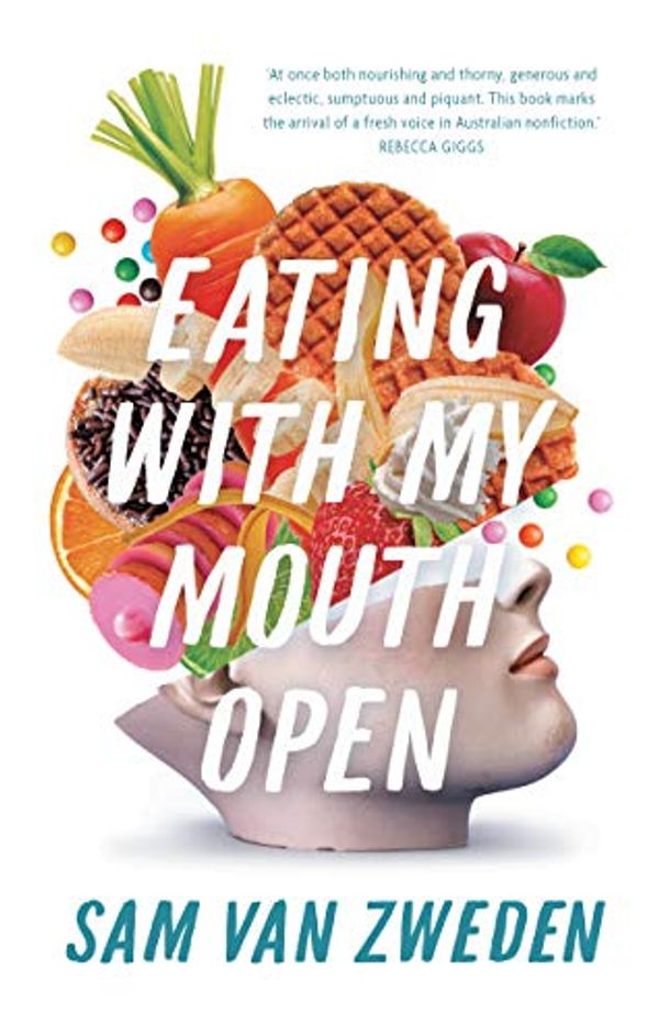 Cover Art for B08VJ1Y2CX, Eating With My Mouth Open by Van Zweden, Sam