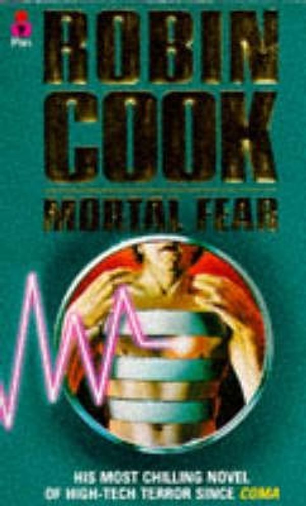 Cover Art for 9781447246718, Mortal Fear by Robin Cook