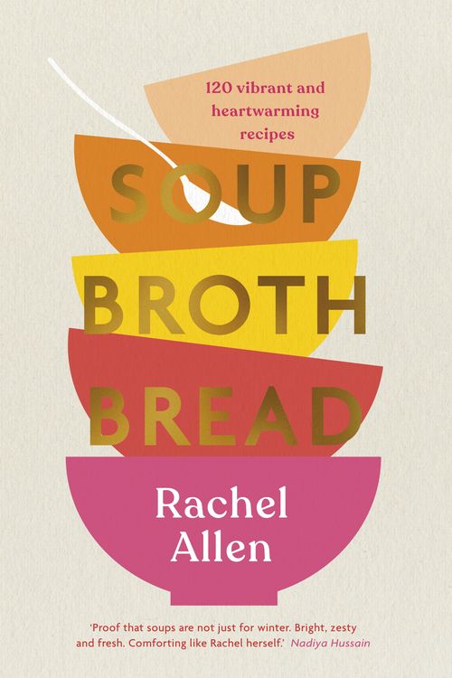 Cover Art for 9780241486290, Soup. Broth. Bread. by Rachel Allen