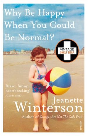 Cover Art for B005EWDA7E, Why Be Happy When You Could Be Normal? by Jeanette Winterson