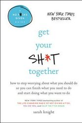 Cover Art for 9780316505079, Get Your Sh*t Together by Sarah Knight