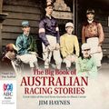 Cover Art for 9781489078605, The Big Book of Australian Racing Stories by Jim Haynes