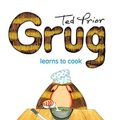 Cover Art for B0112OJT90, Grug Learns to Cook by Ted Prior