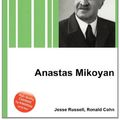 Cover Art for 9785510637120, Anastas Mikoyan by Jesse Russell, Ronald Cohn