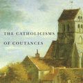 Cover Art for 9780773588479, The Catholicisms of Coutances by J. Michael Hayden