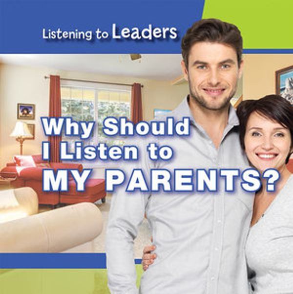 Cover Art for 9781538341681, Why Should I Listen to My Parents? (Listening to Leaders) by Christine Honders
