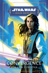 Cover Art for 9780593358658, Star Wars: Convergence (The High Republic) by Zoraida Córdova, Marc Thompson