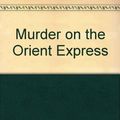Cover Art for 9780606124393, Murder on the Orient Express by Agatha Christie