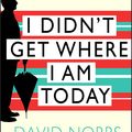 Cover Art for 9781409066965, I Didn't Get Where I Am Today by David Nobbs