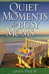 Cover Art for 9781569551967, Quiet Moments for Busy Moms: Linda McNatt Page and Rebecca Gentry Mulvaney by Linda McNatt Page