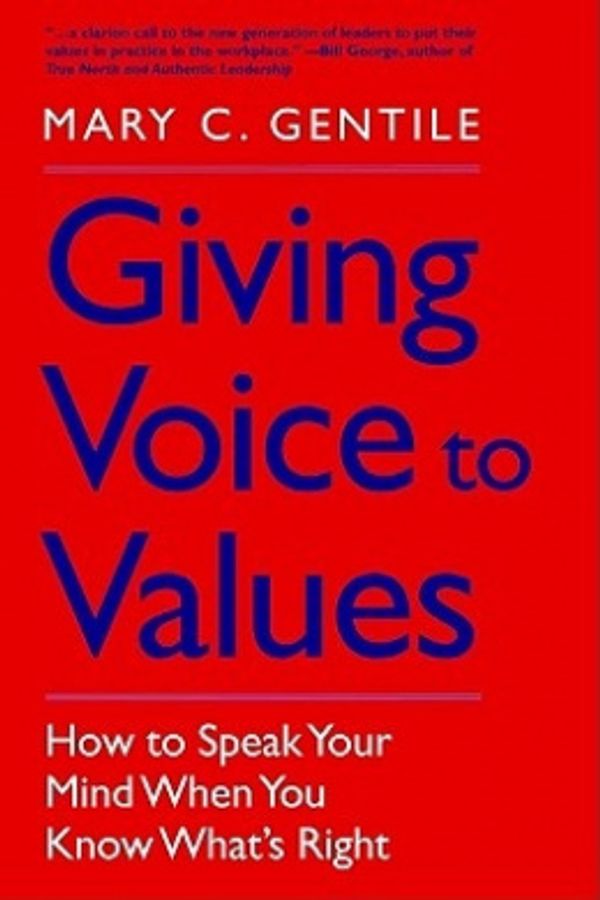 Cover Art for 9780300161182, Giving Voice to Values: How to Speak Your Mind When You Know What’s Right by Mary C. Gentile