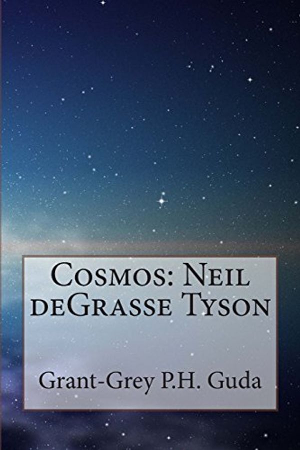 Cover Art for 9781499252422, Cosmos: Neil deGrasse Tyson by Grant-Grey P.H. Guda
