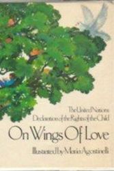 Cover Art for 9780529055293, On wings of love: The United Nations Declaration of the rights of the child by Maria Enrica Agostinelli