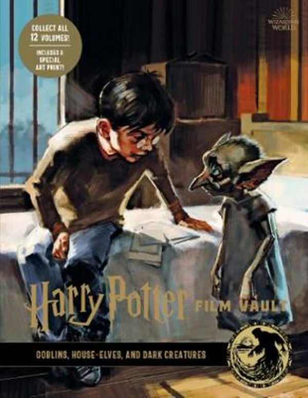 Cover Art for 9781789094879, Harry Potter: The Film Vault - Volume 9: Goblins, House-Elves, and Dark Creatures by Jody Revenson