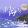 Cover Art for 9781427277329, White Nights: A Thriller (Shetland Island Quartet) by Ann Cleeves
