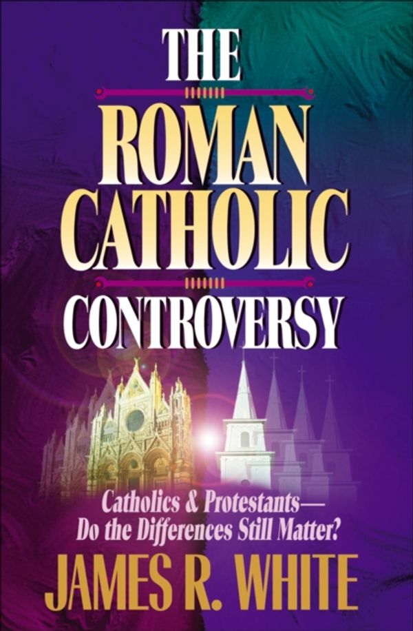 Cover Art for 9781556618192, The Roman Catholic Controversy by James R. White