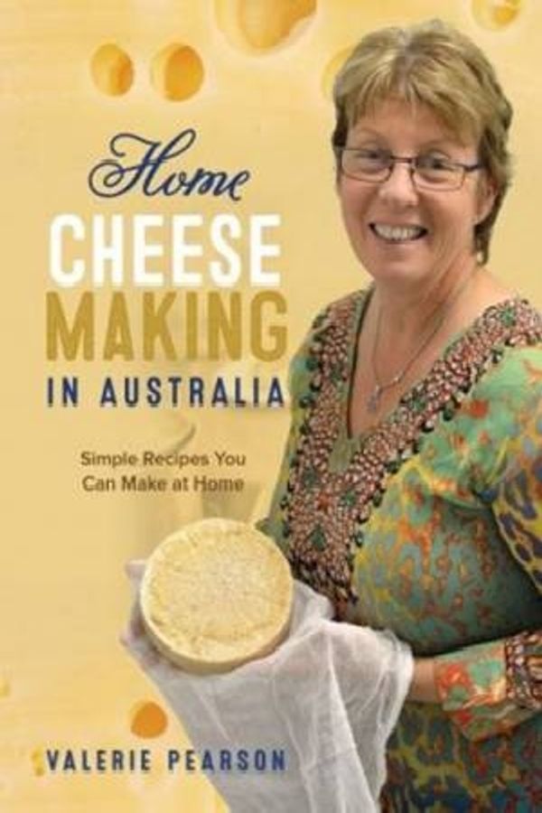 Cover Art for 9780994478009, Home Cheese Making in Australia by Valerie Pearson