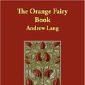 Cover Art for 9781406860856, The Orange Fairy Book by Andrew Lang