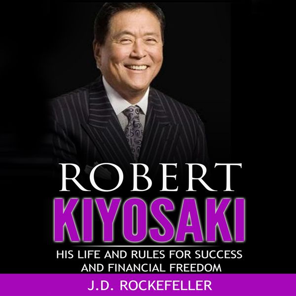 Cover Art for B01IE1B3DO, Robert Kiyosaki: His Life and Rules for Success and Financial Freedom (Unabridged) by Unknown