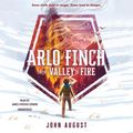 Cover Art for 9781538460825, Arlo Finch in the Valley of Fire by John August