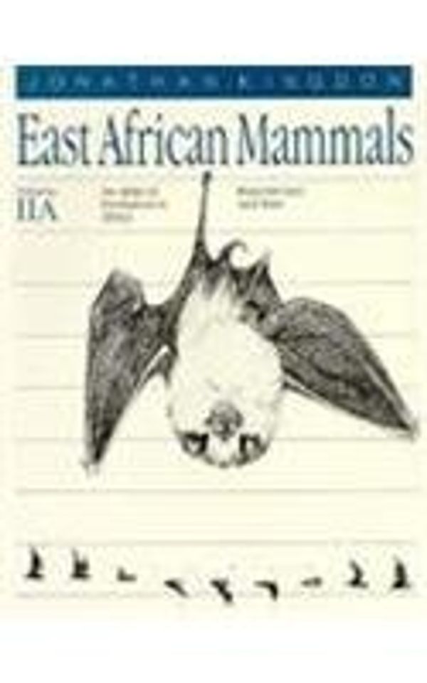 Cover Art for 9780226437194, East African Mammals: An Atlas of Evolution in Africa, Volume 2, Part A: Insectivores and Bats by Kingdon