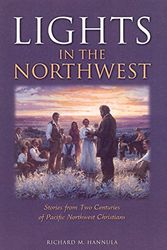 Cover Art for 9780972914611, Lights in the Northwest: Stories from Two Centuries of Pacific Northwest Christians by Richard Hannula