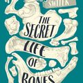 Cover Art for 9780715653807, The Secret Life of Bones: Their Origins, Evolution and Fate by Brian Switek