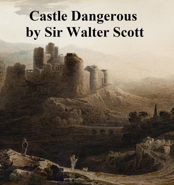 Cover Art for 9781455367764, Castle Dangerous by Sir Walter Scott