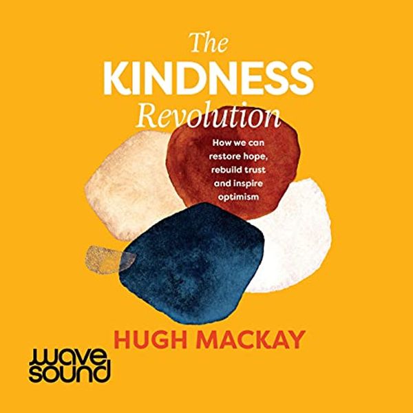Cover Art for B093X5J3BN, The Kindness Revolution by Hugh Mackay
