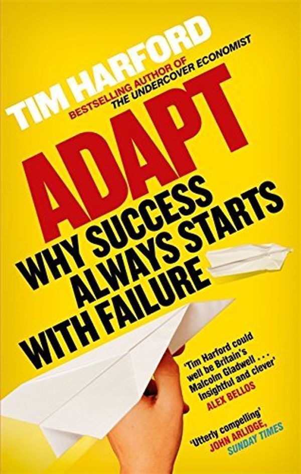 Cover Art for B01N2GD3LQ, Adapt: Why Success Always Starts with Failure by Tim Harford(2012-03-01) by Tim Harford