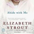 Cover Art for 9781400062072, Abide with Me by Elizabeth Strout