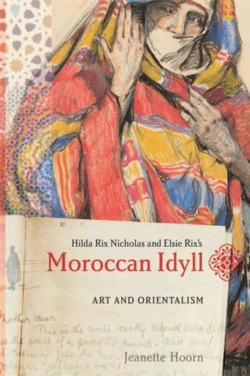 Cover Art for 9780522851014, Moroccan Idyll: Art and Orientalism by Jeanette Hoorn