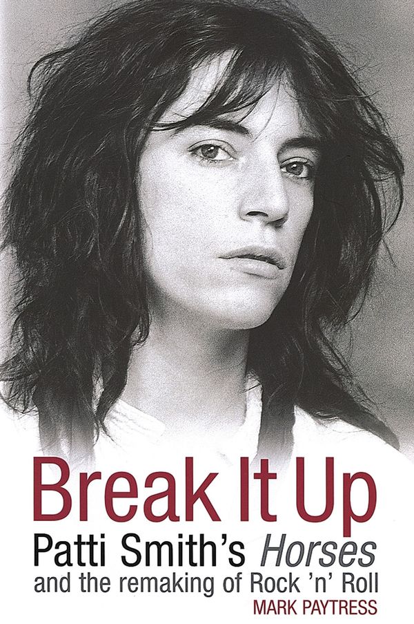Cover Art for 9780749951078, Patti Smith's Horses: Patti Smith's Horses and the remaking of rock 'n' roll by Mark Paytress