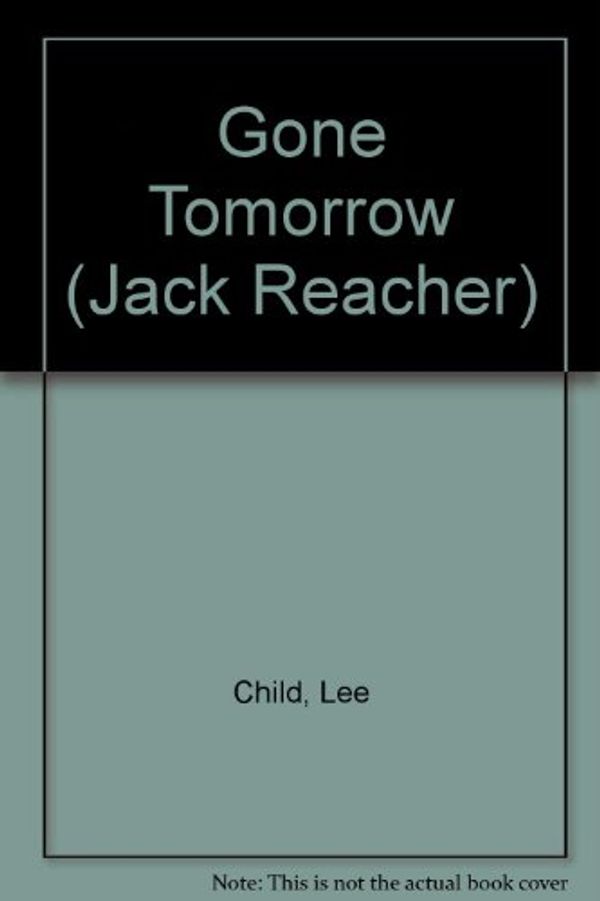 Cover Art for 9781407911014, Gone Tomorrow by Lee Child
