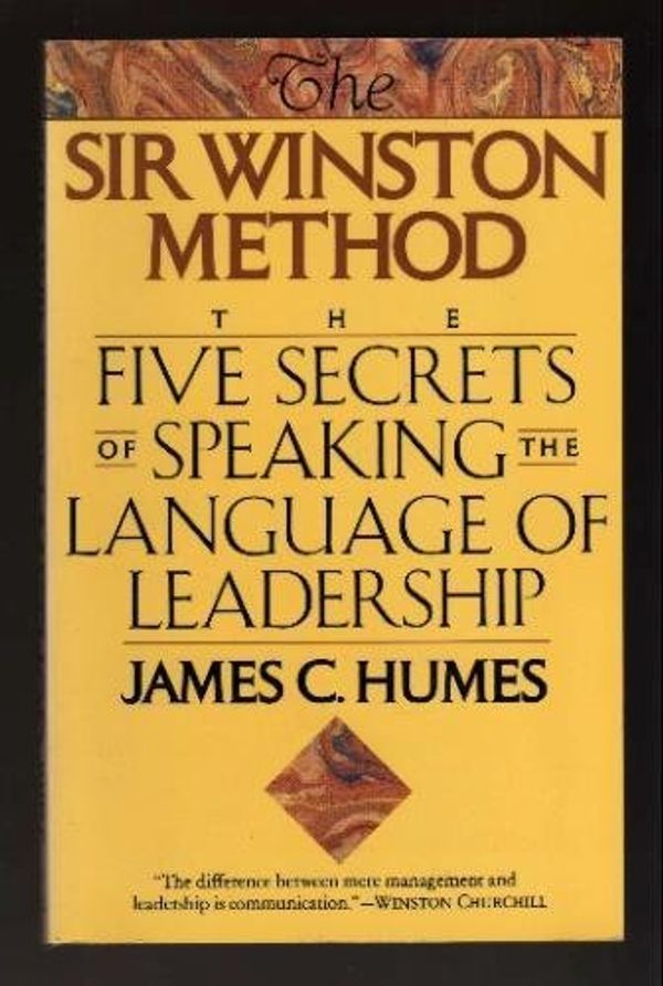 Cover Art for B01K3KFTL6, The Sir Winston Method: The Five Secrets of Speaking the Language of Leadership by James C. Humes (1993-03-01) by James C. Humes
