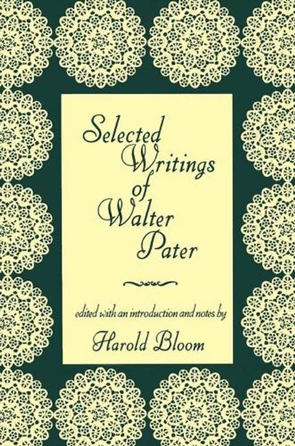 Cover Art for 9780231054812, Selected Writings of Walter Pater by Harold Bloom