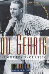 Cover Art for 9780878338832, Lou Gehrig: An American Classic by Richard Bak
