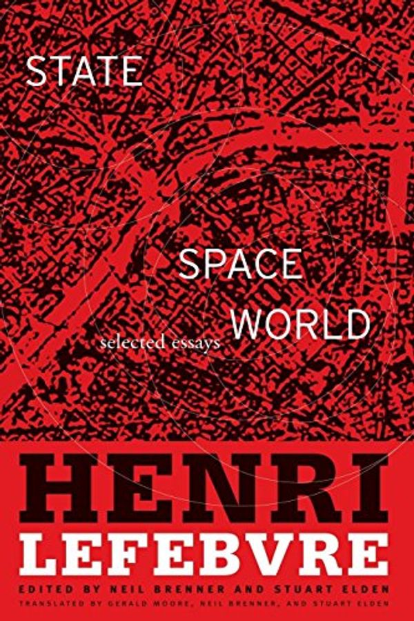 Cover Art for 8580000814859, State, Space, World: Selected Essays by Henri Lefebvre