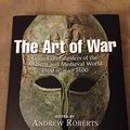 Cover Art for 9781847245151, The Art of War : Great Commanders of the Ancient and Medieval World 1500 BC - AD 1600 by Andrew Roberts