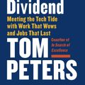 Cover Art for 9780525434627, The Excellence Dividend: Meeting the Tech Tide with Work That Wows and Jobs That Last by Thomas J. Peters