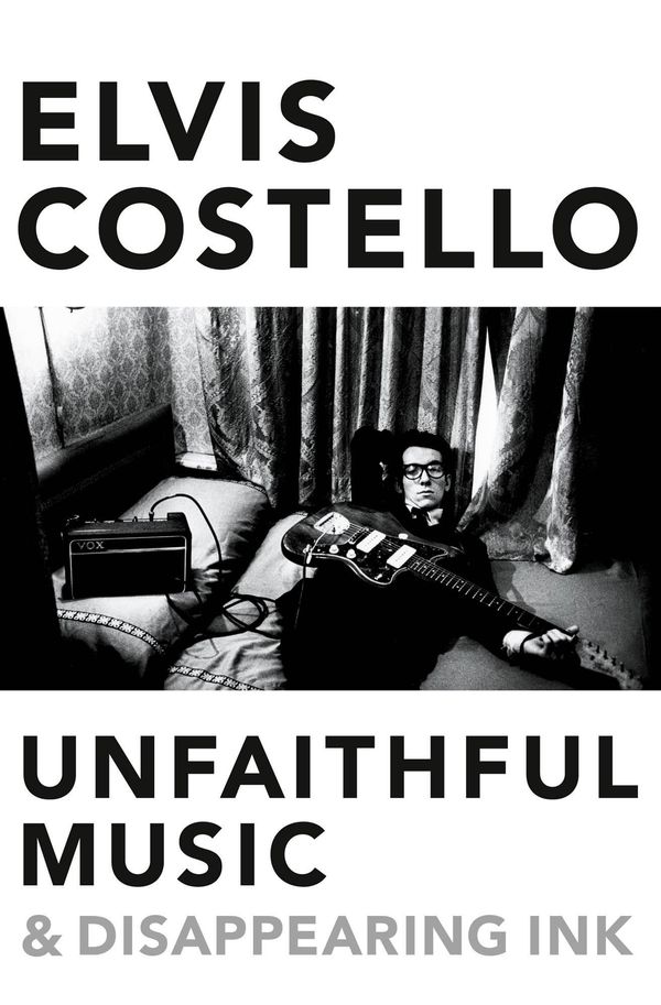 Cover Art for 9780241003473, Unfaithful Music and Disappearing Ink by Elvis Costello