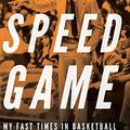Cover Art for B086RCB5G2, The Speed Game: My Fast Times in Basketball by Paul Westhead