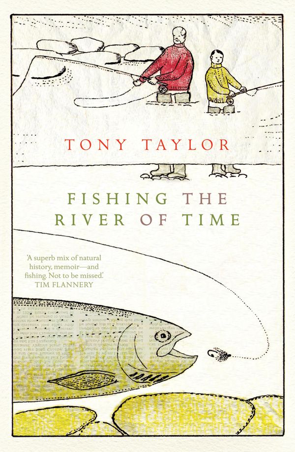 Cover Art for 9781921921414, Fishing the River of Time by Tony Taylor
