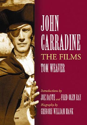 Cover Art for 9780786437788, John Carradine: The Films by Tom Weaver
