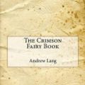 Cover Art for 9781517456948, The Crimson Fairy Book by Andrew Lang